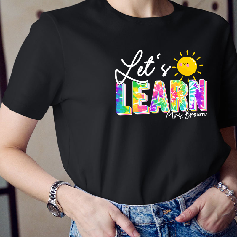Personalized Tie Dye Let's Learn Teacher T-Shirt