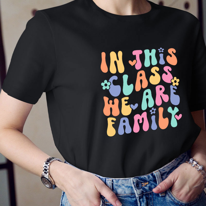 In This Class We Are Family Teacher T-Shirt