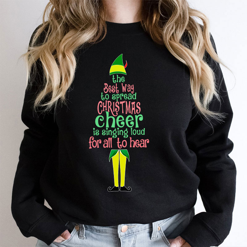 The Best Way To Spread Christmas Cheer Is Singing Loud For All To Hear Teacher Sweatshirt