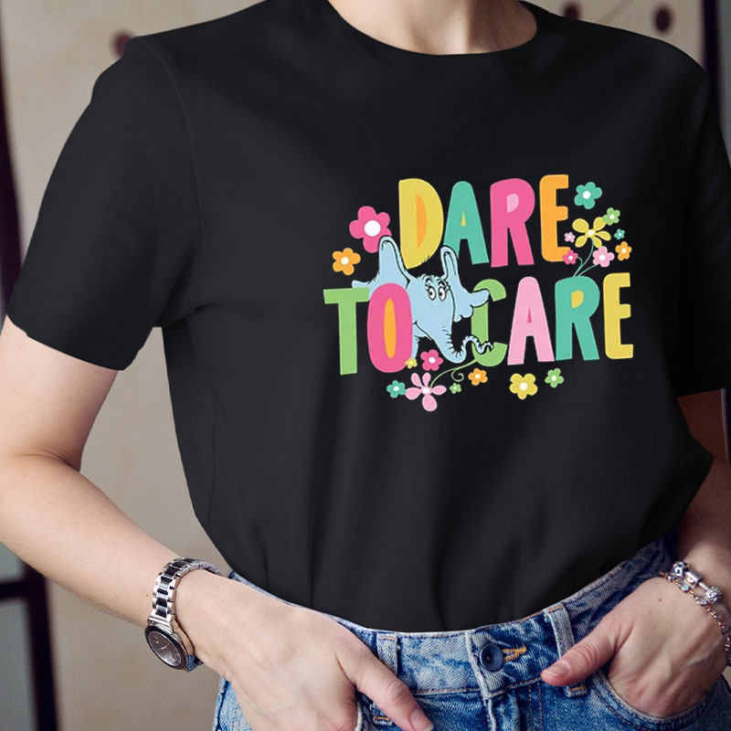 Dare To Care Teacher T-Shirt