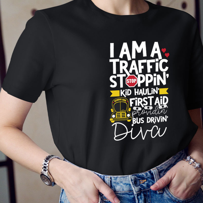 I Am A Traffic Stopping Bus Driving Diva Teacher T-Shirt