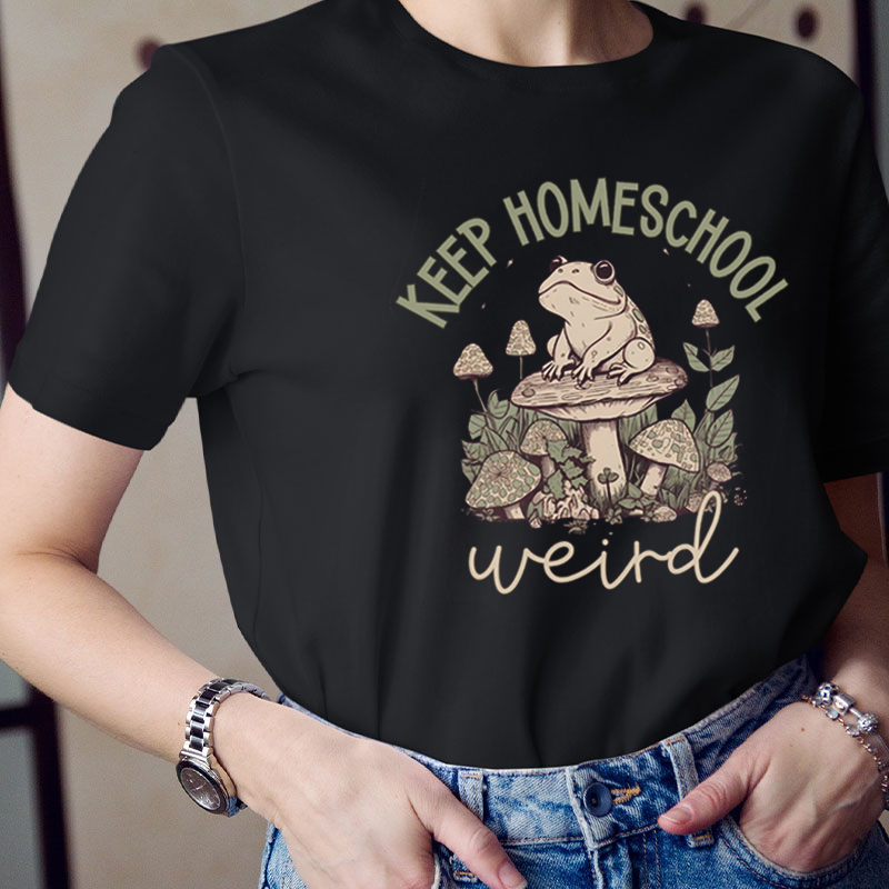 Keep Homeschool Weird Teacher T-Shirt