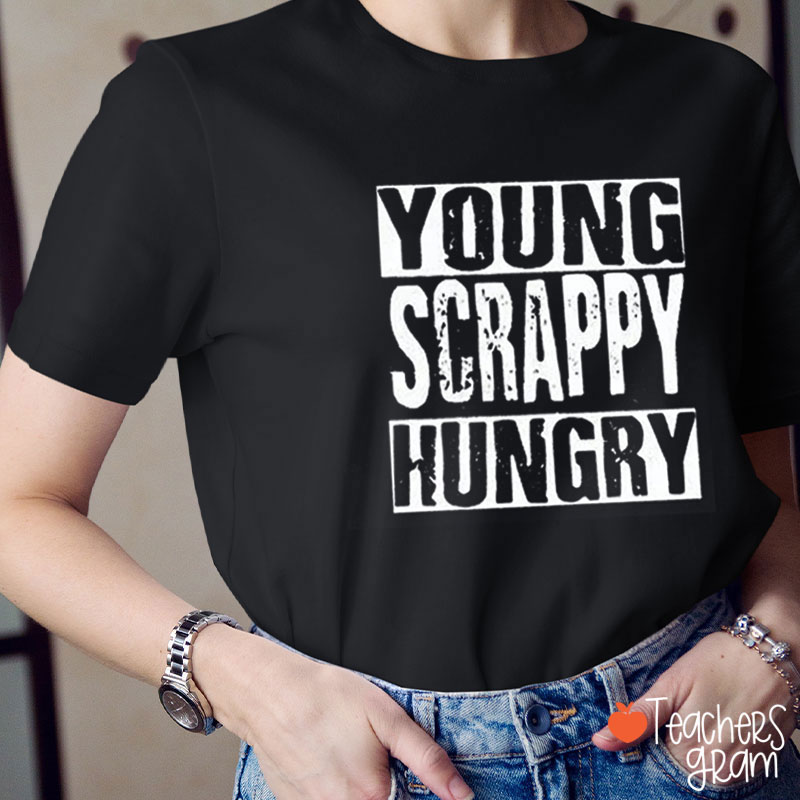 Young Scrappy Hungry Teacher T-Shirt