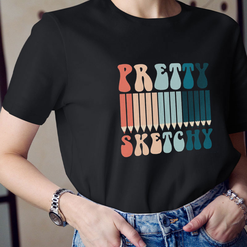 Pretty Sketchy Teacher T-Shirt