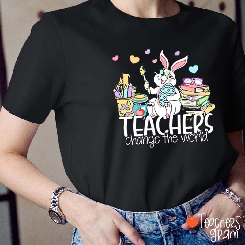 Easter Teachers Change The World Teacher Tee