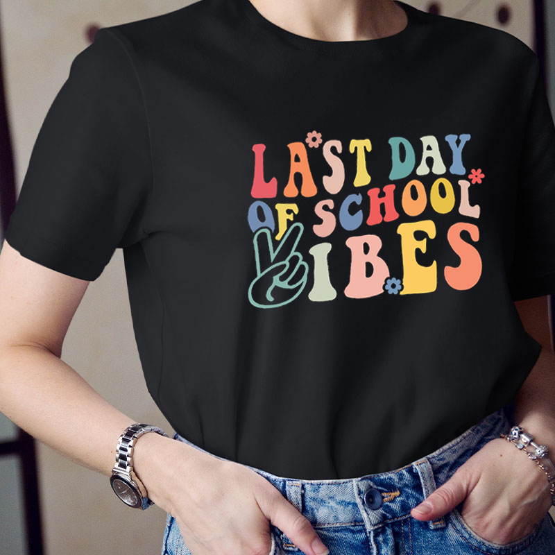Last Day Of School Vibes Teacher T-Shirt