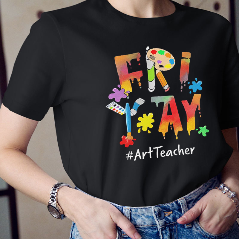 Friday Art Teacher T-Shirt