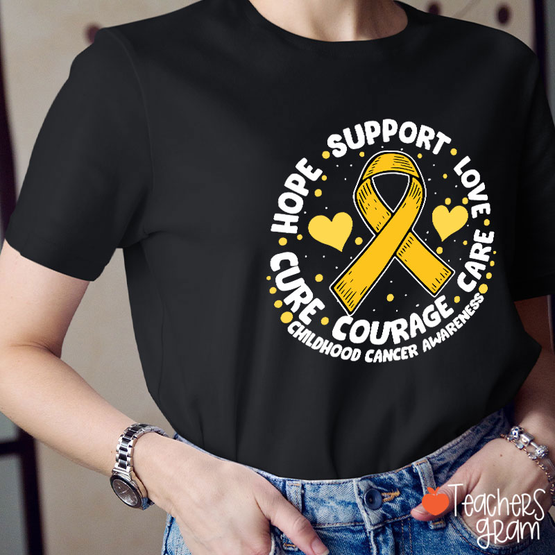 Support Love Care Courage Cure Hope Childhood Cancer Awareness Teacher T-Shirt