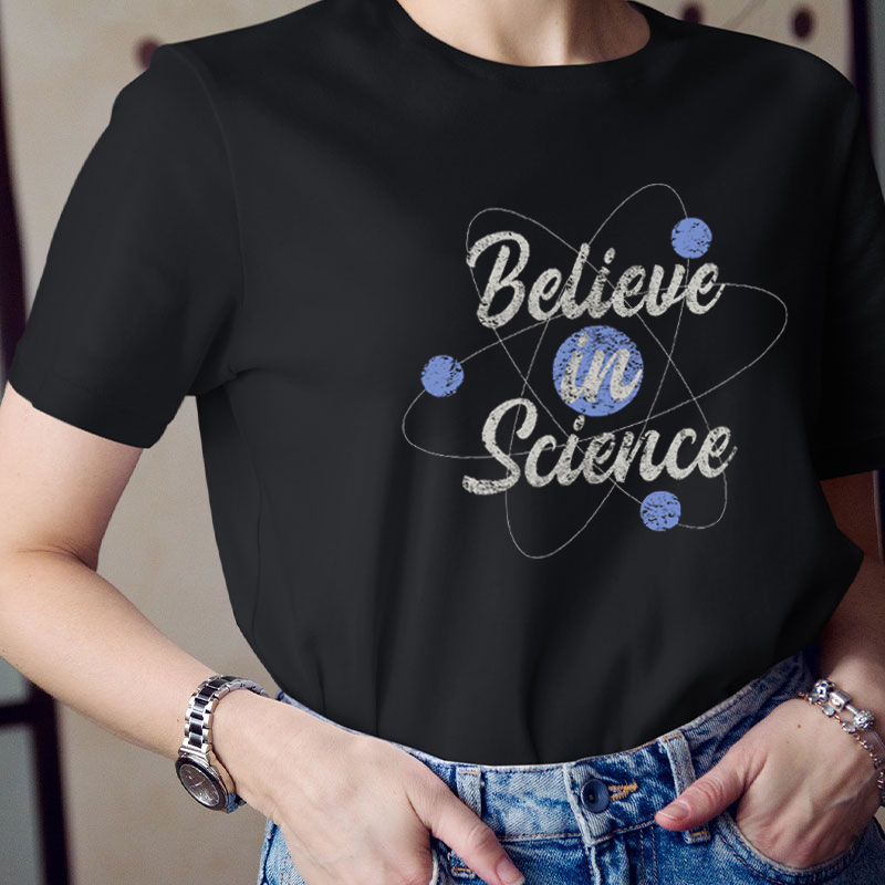 Believe In Science Teacher T-Shirt