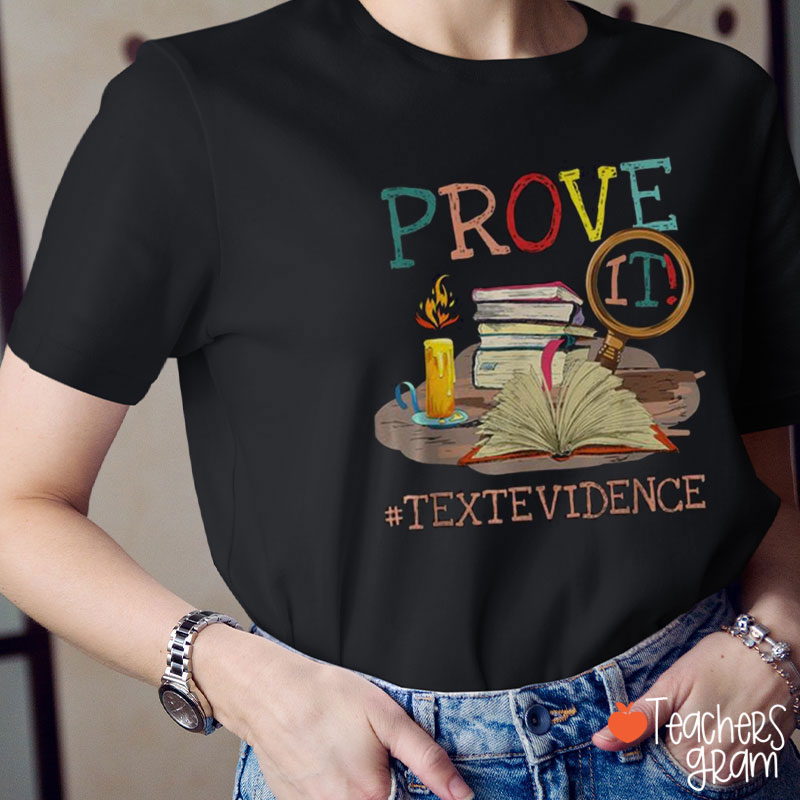 Prove It Text Evidence English Teacher T-Shirt