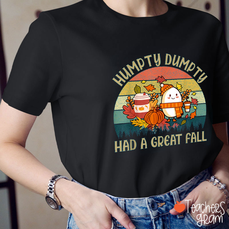 Humpty Dumpty Had A Great Fall Teacher T-Shirt