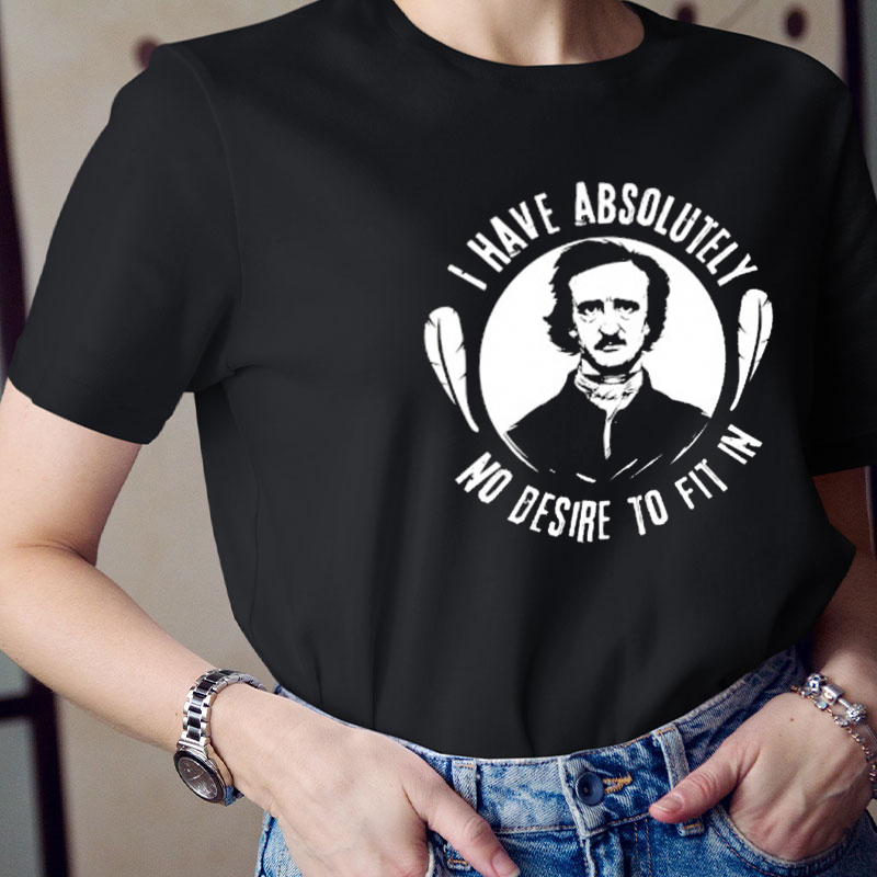 I Have Absolutely No Desire To Fit In Teacher T-Shirt