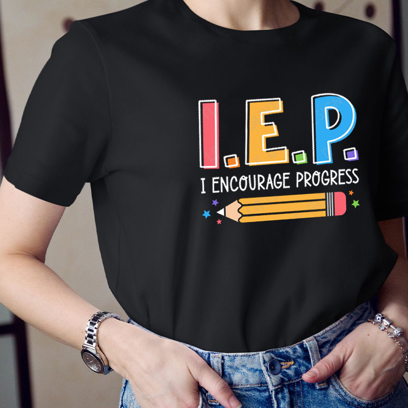 IEP I Encourage Progress Positive Teacher T-Shirt