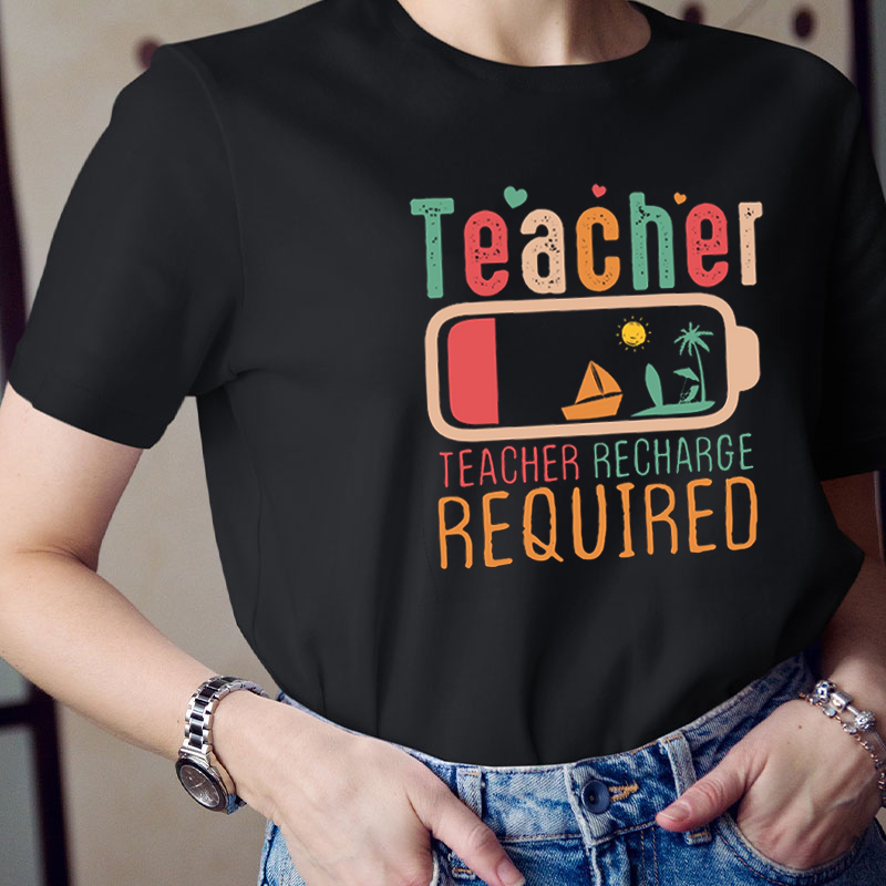 Teacher Recharge Required Teacher T-Shirt