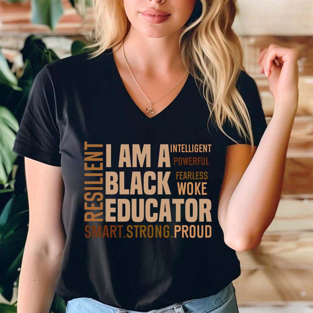 I Am A Black Educator Teacher Female V-Neck T-Shirt