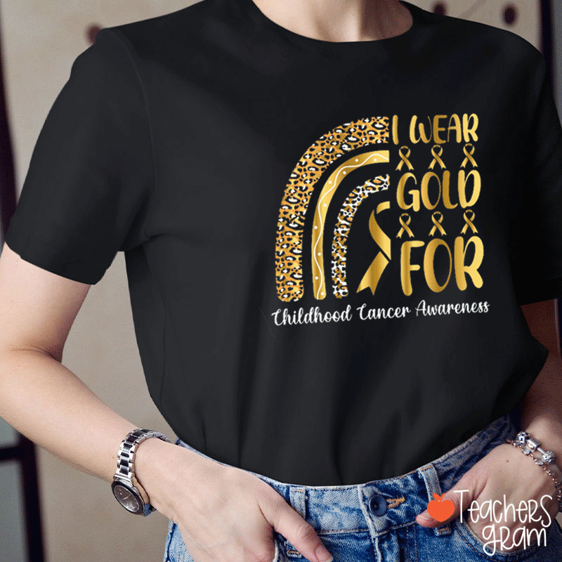 I Wear Gold For Childhood Cancer Awareness Teacher T-Shirt