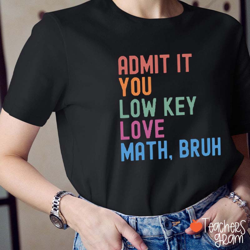 Personalized Admit It You Low Key Love Bruh Teacher T-Shirt
