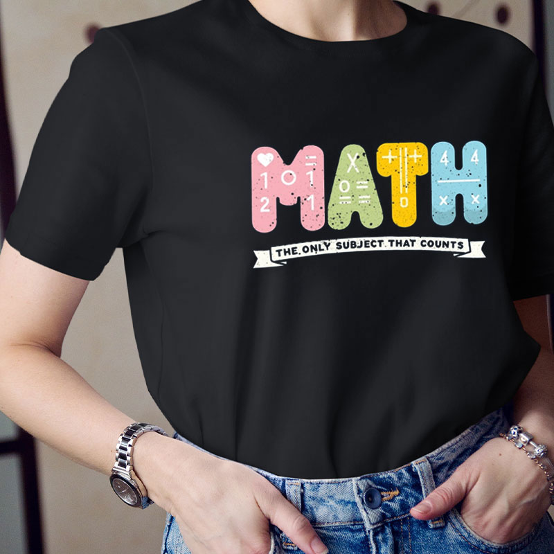 The Only Subject That Counts Is Math Teacher T-Shirt