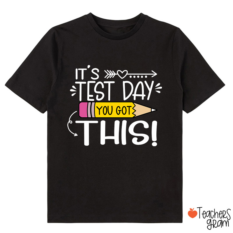 It's Test Day You Got This Class T-Shirt