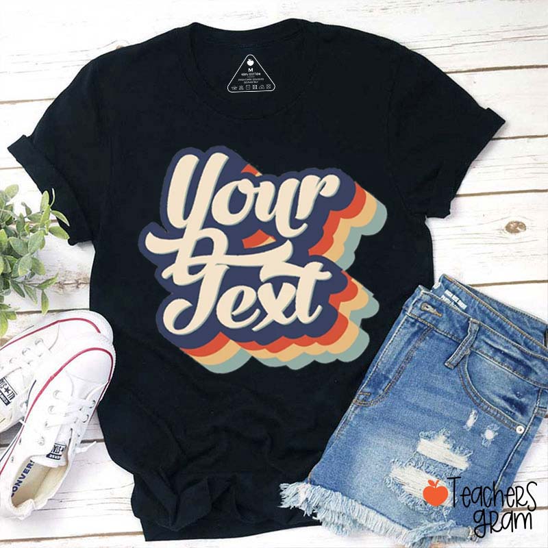 Personalized Your Text Teacher T-Shirt