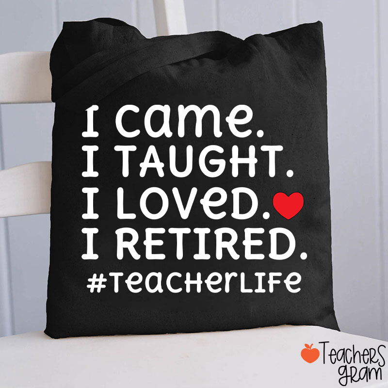 I Came I Loved I Retired Teacher Tote Bag