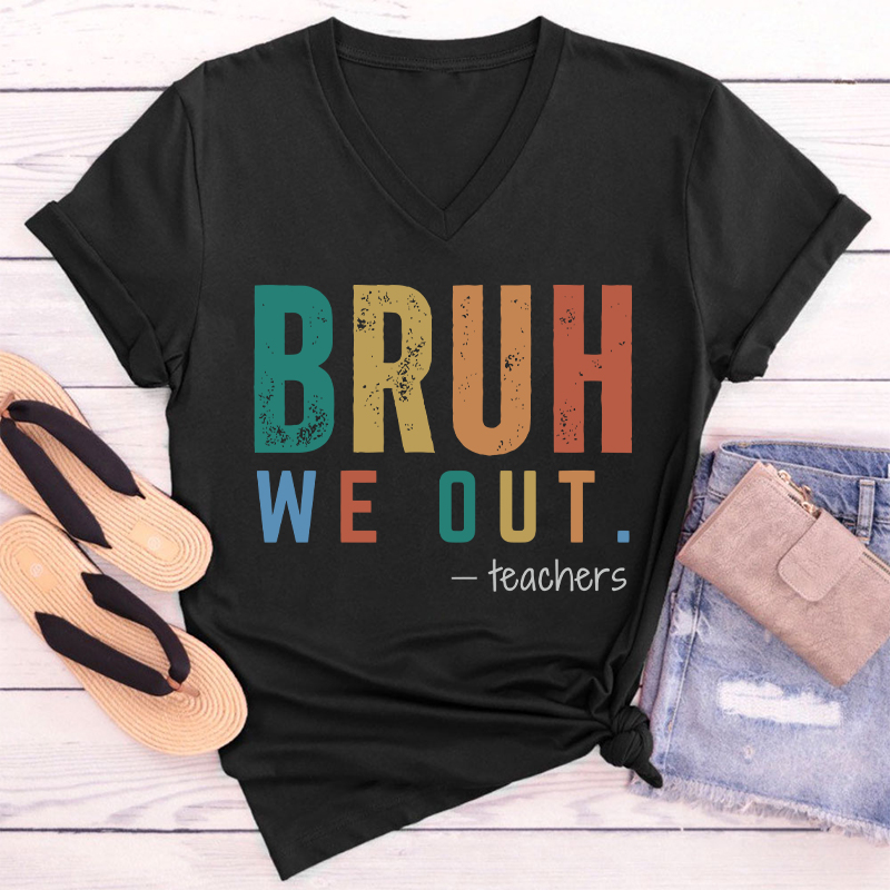 Personalized Bruh We Out Last Day Of School Teacher Female V-Neck T-Shirt