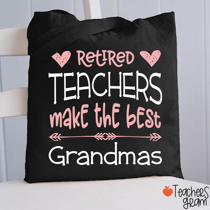 Retired Teachers Make The Best Grandmas Teacher Tote Bag
