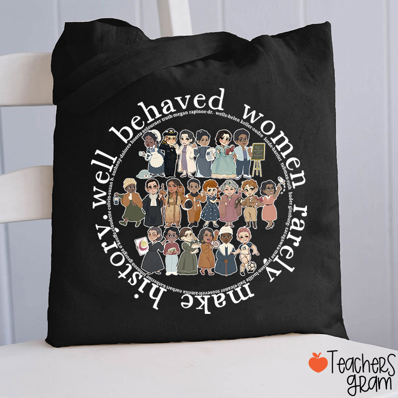 Well Behaved Women Rarely History Teacher Tote Bag
