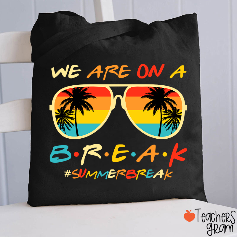 We Are On A Break Summer Break Teacher Tote Bag