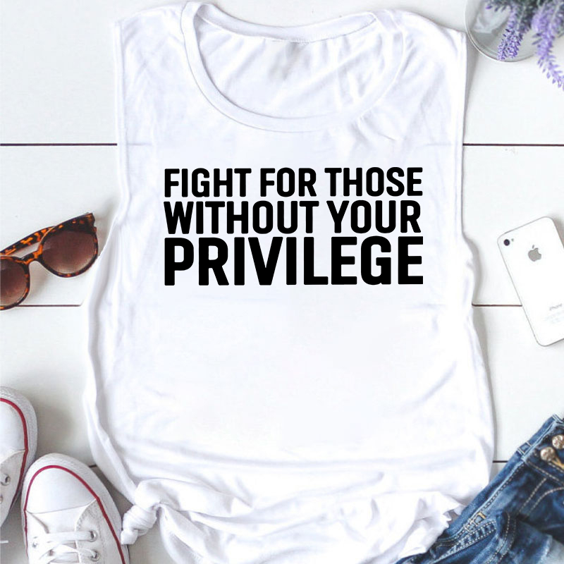 Fight for Those Without Your Privilege Teacher Tank Top