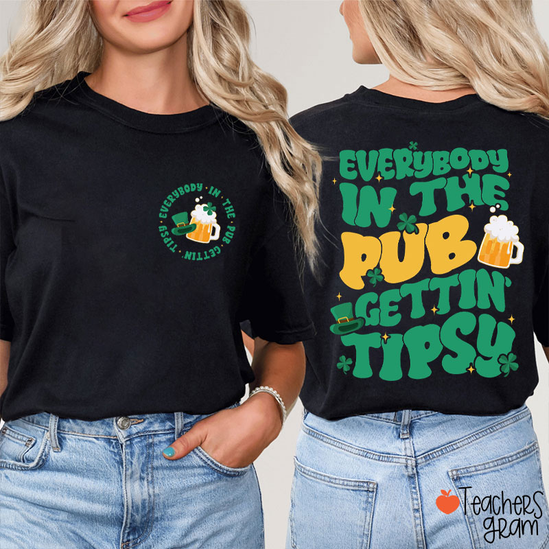 Everybody In The Pub Getting Tipsy Teacher Two Sided T-Shirt