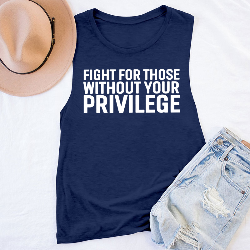 Fight for Those Without Your Privilege Teacher Tank Top