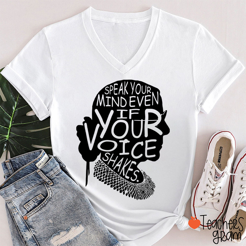 Speak Your Mind Even If Your Voice Shakes Teacher Female V-Neck T-Shirt