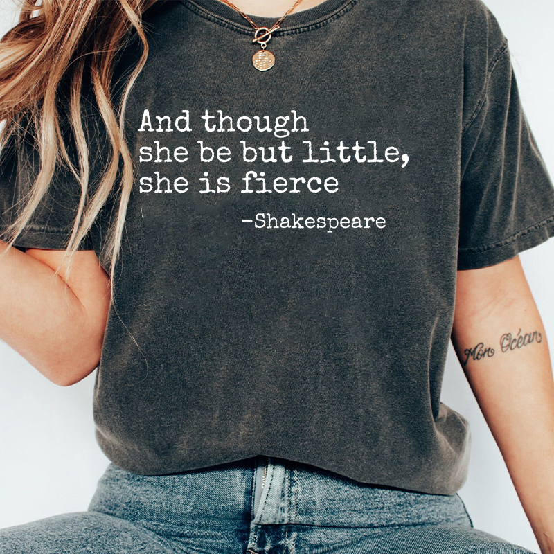 And Though She Be But Little She Is Fierce Teacher Washed T-Shirt