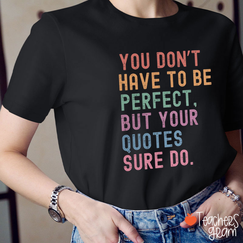Funny English Your Quotes Have To Be Perfect Teacher T-Shirt