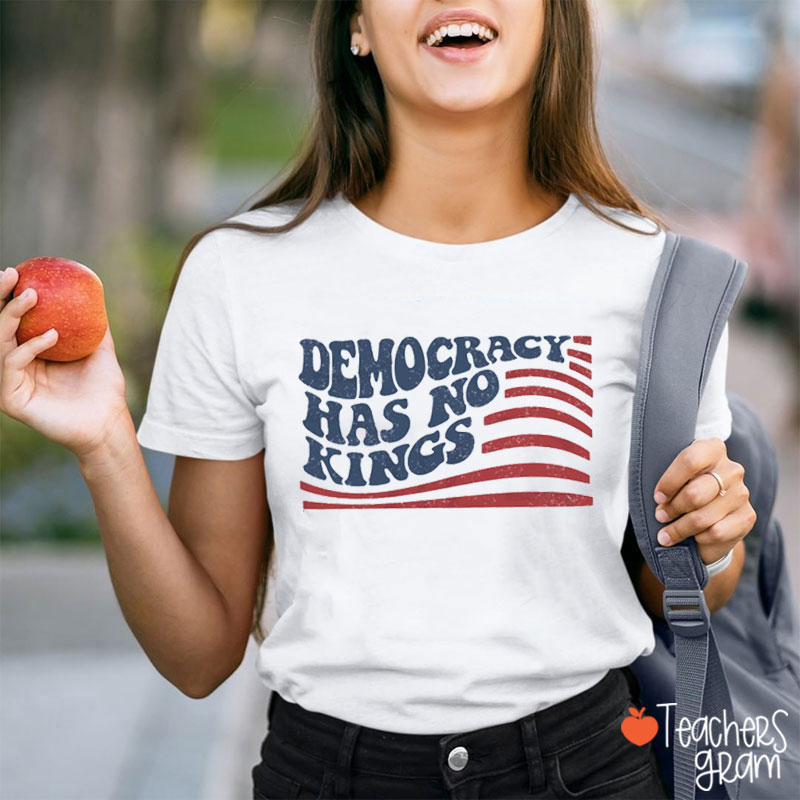 Democracy Has No Kings Flag Teacher T-Shirt