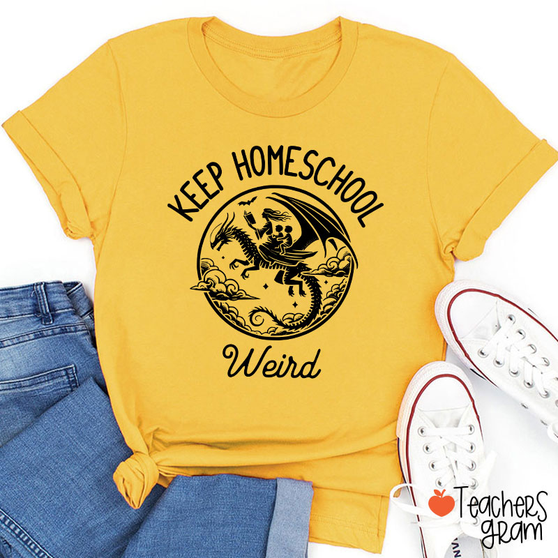 Keep Homeschool Weird Amazing Experience Teacher T-Shirt