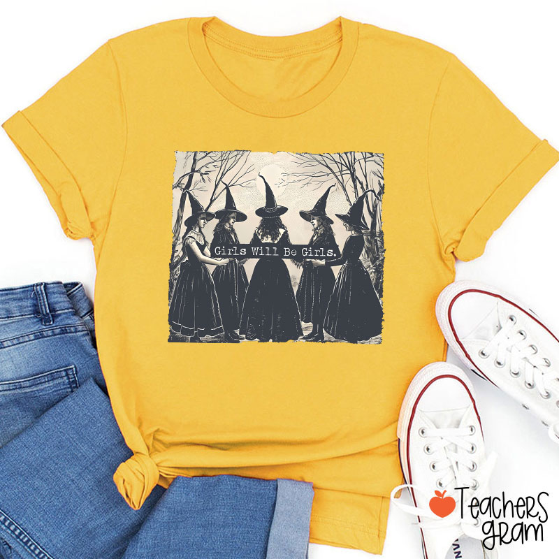 Girls Will Be Girls Teacher T-Shirt