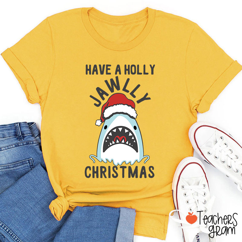 Have A Holly Jawllly Christmas Teacher T-Shirt