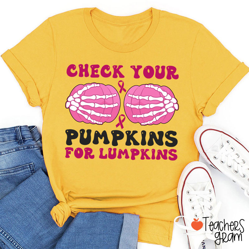Check Your Pumpkins For Lumpkins Teacher T-Shirt