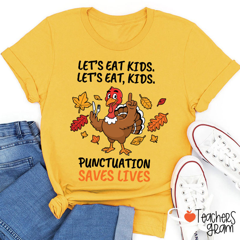 Lets Eat Kids Punctuation Turkey Teacher T-Shirt