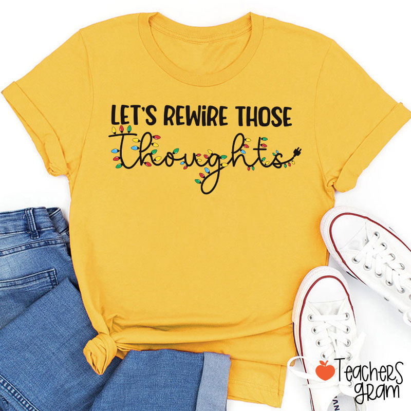 Let's Rewire Those Thoughts Teacher T-Shirt