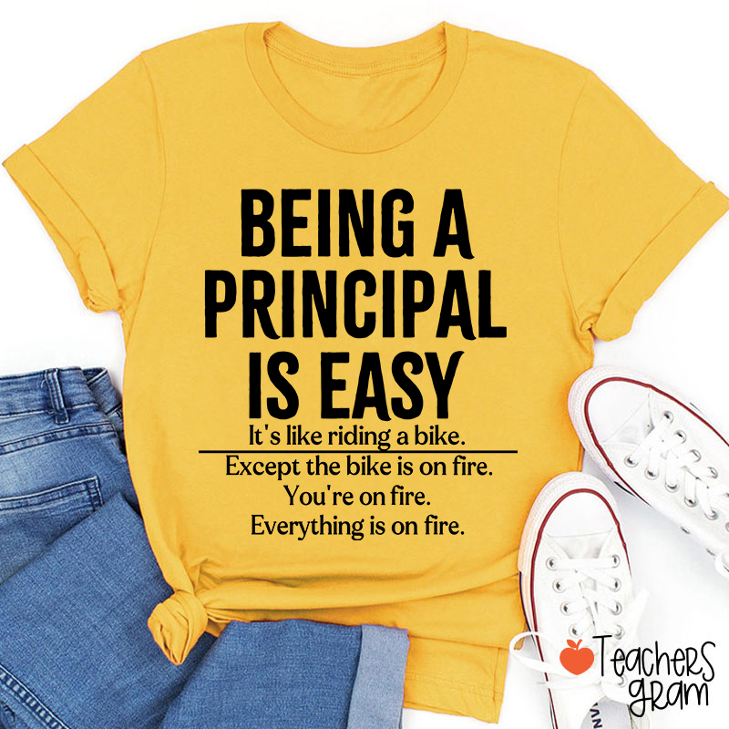 Being A Principal Is Easy Teacher T-Shirt