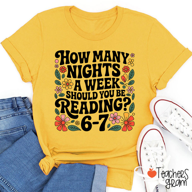 How Many Nights A Week Should You Be Reading 67 Teacher T-Shirt