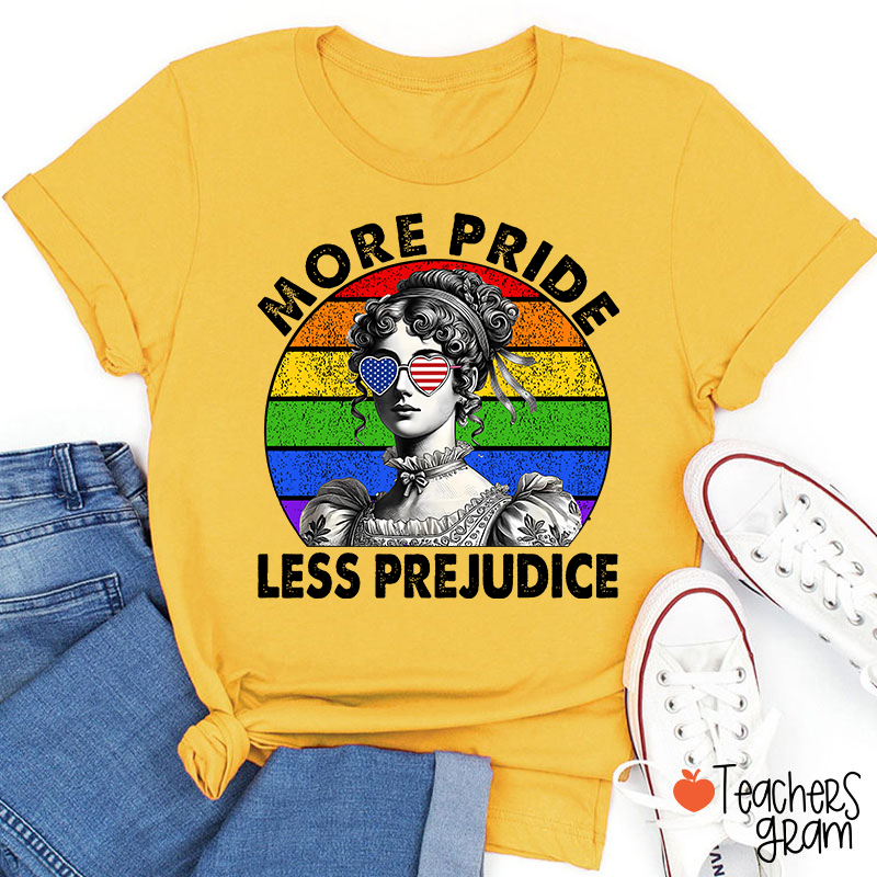 More Pride Less Prejudice Teacher T-Shirt