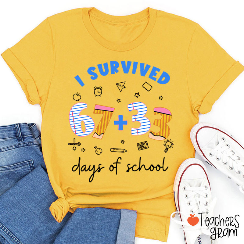 I Survived 67+33 Days Of School Teacher T-Shirt