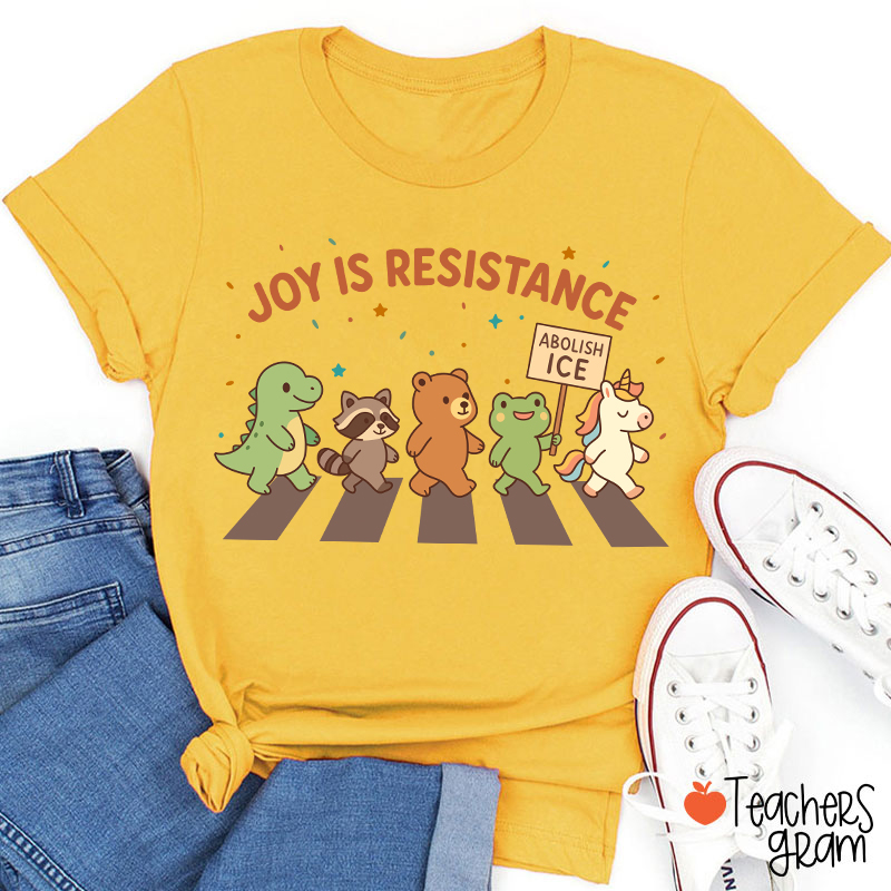 Joy Is Resistance Teacher T-Shirt