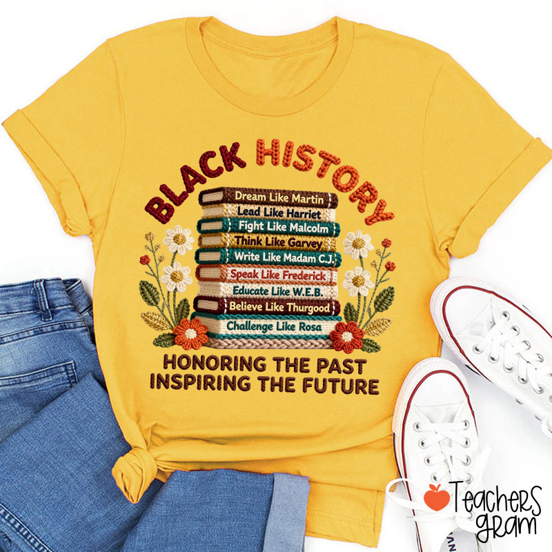 Faux Yarn Black History Honoring The Past Inspiring The Future Teacher T-Shirt