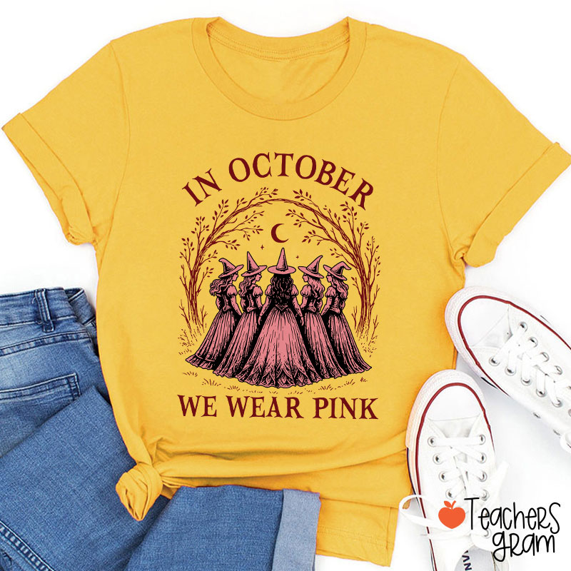 In October We Wear Pink Witch Teacher T-Shirt