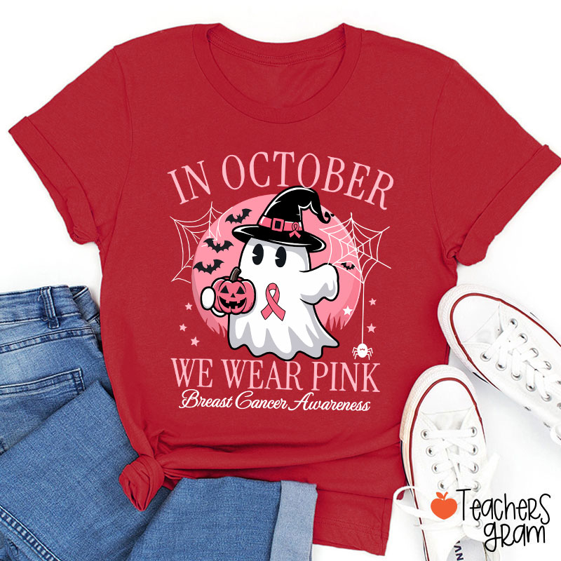 In October We Wear Pink Breast Cancer Awareness Teacher T-Shirt